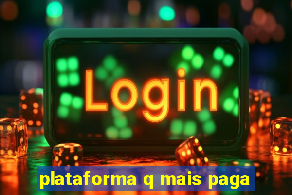 plataforma q mais paga