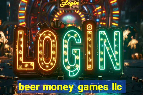 beer money games llc