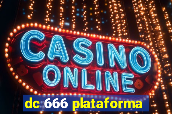 dc 666 plataforma