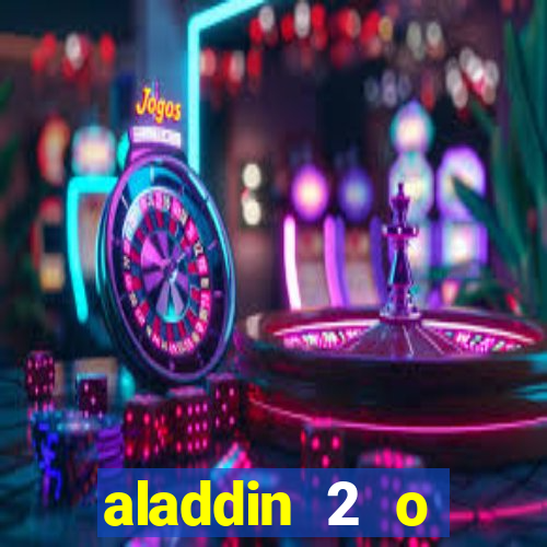 aladdin 2 o retorno de jafar filme completo dublado