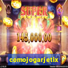 comojogarjetix