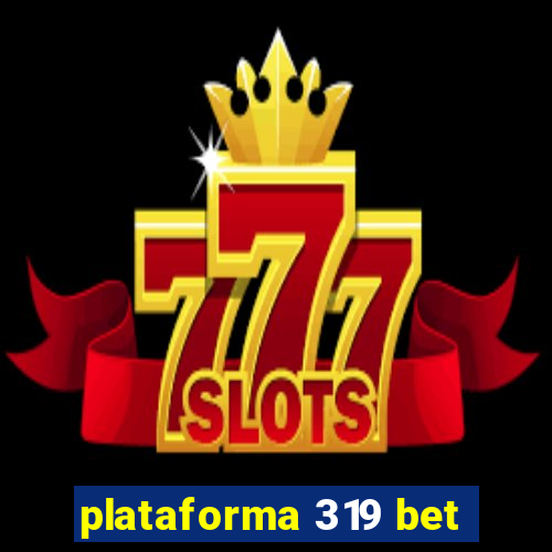 plataforma 319 bet