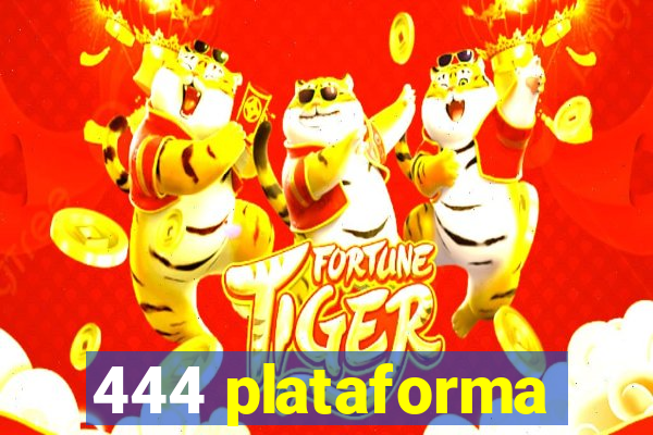 444 plataforma