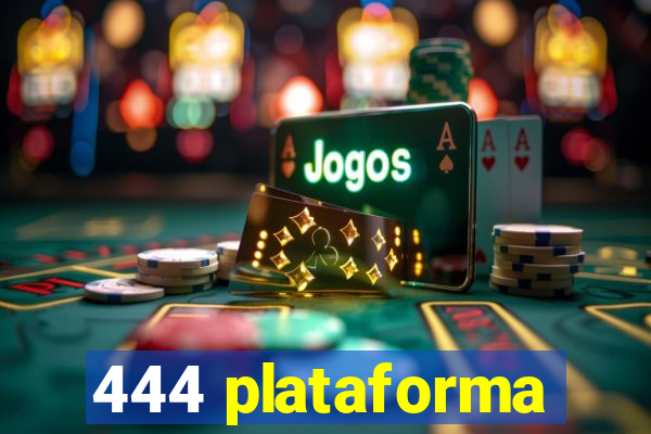 444 plataforma