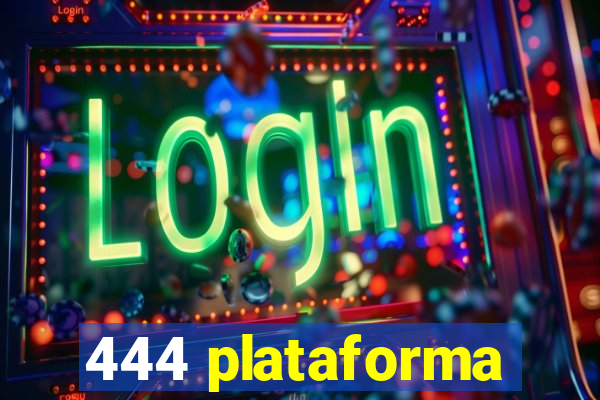 444 plataforma