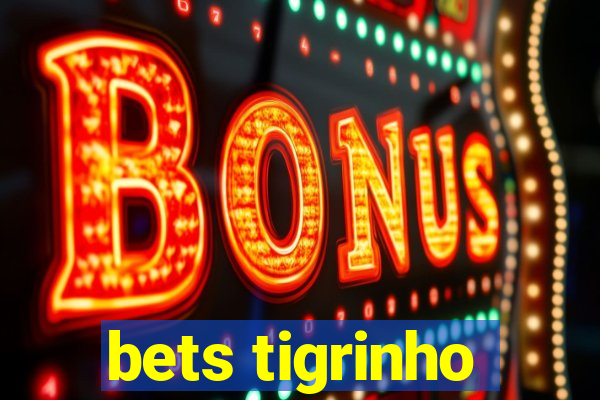 bets tigrinho