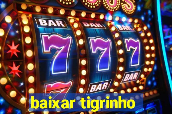 baixar tigrinho