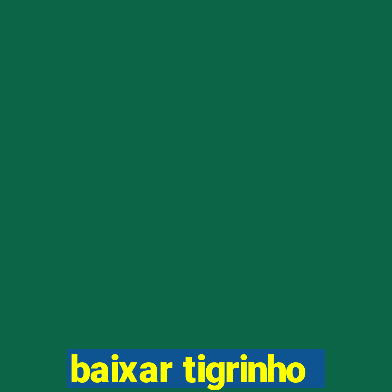 baixar tigrinho