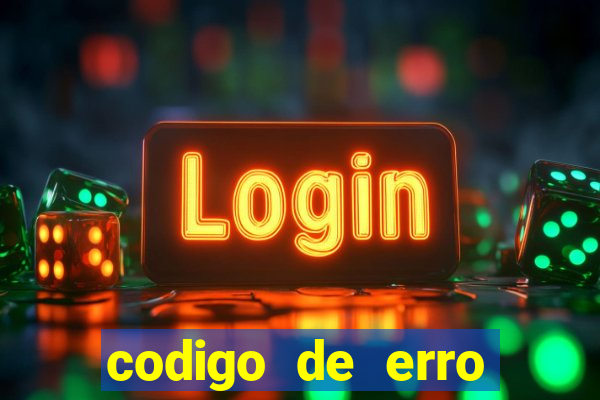 codigo de erro s105 bet365