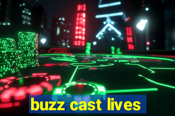 buzz cast lives