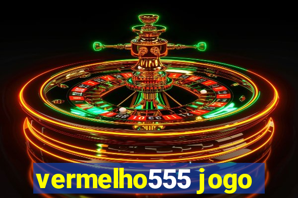 vermelho555 jogo