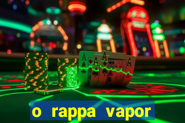 o rappa vapor barato letra