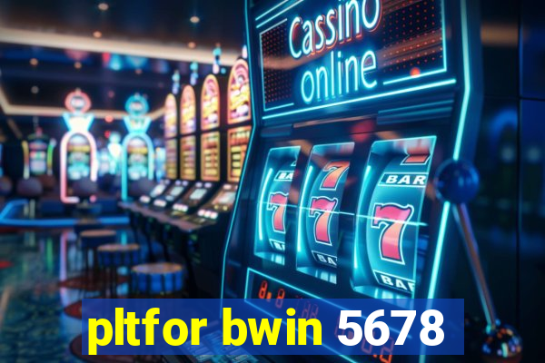 pltfor bwin 5678