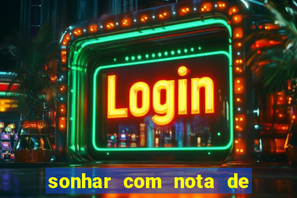 sonhar com nota de 50 reais