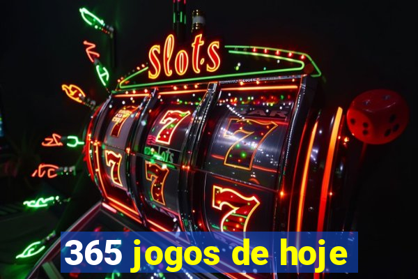 365 jogos de hoje