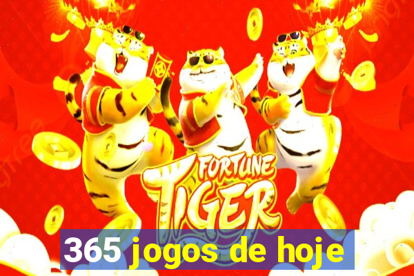 365 jogos de hoje