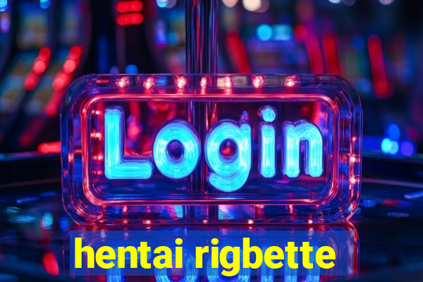 hentai rigbette