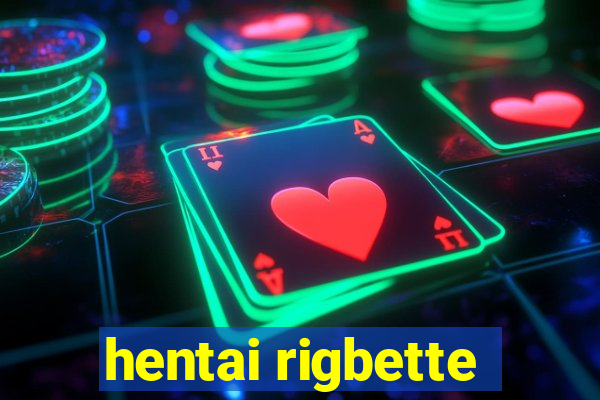 hentai rigbette