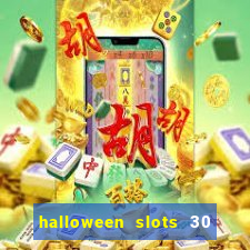 halloween slots 30 linhas multi jogos