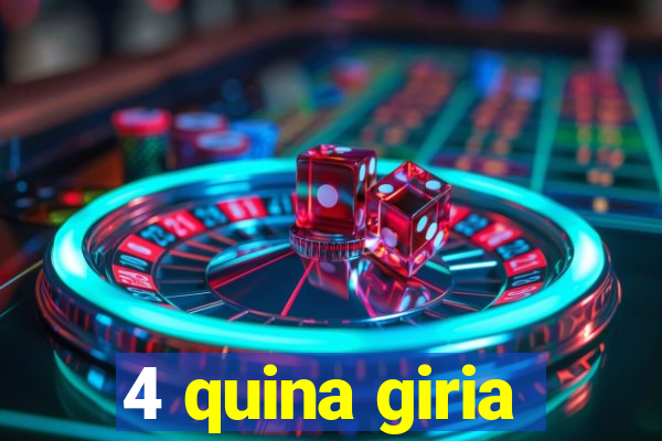 4 quina giria