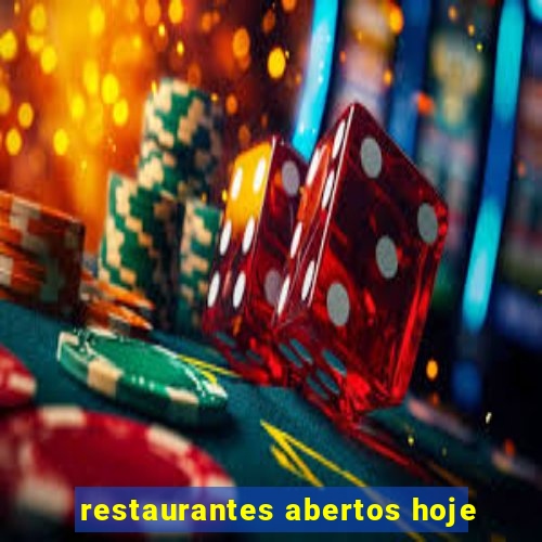 restaurantes abertos hoje