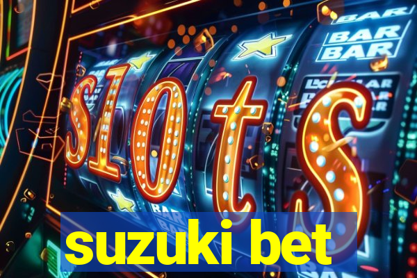 suzuki bet