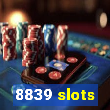 8839 slots