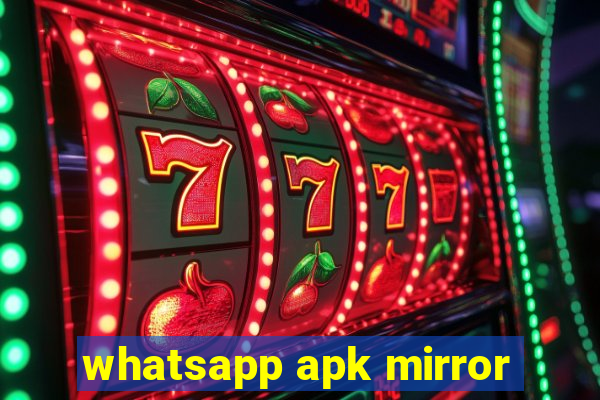 whatsapp apk mirror