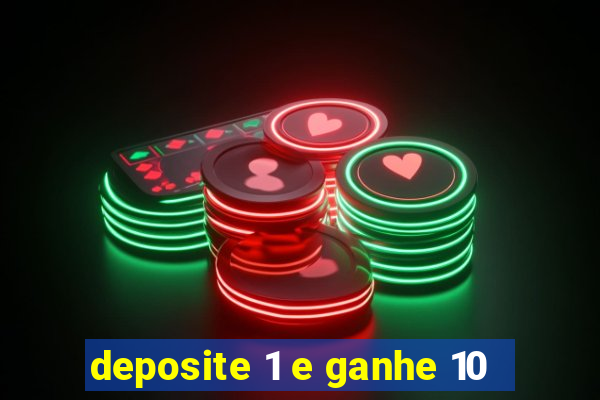 deposite 1 e ganhe 10