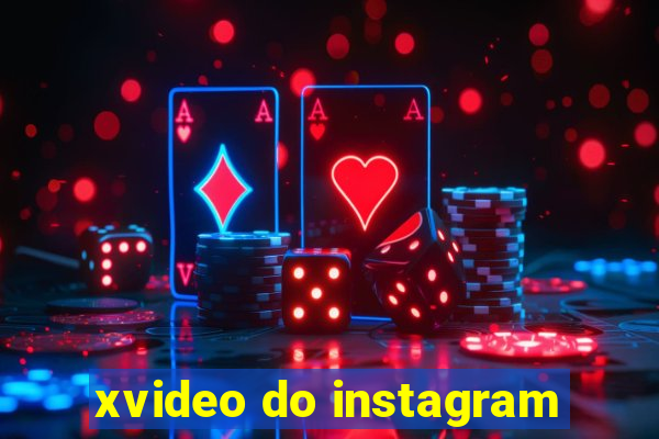 xvideo do instagram