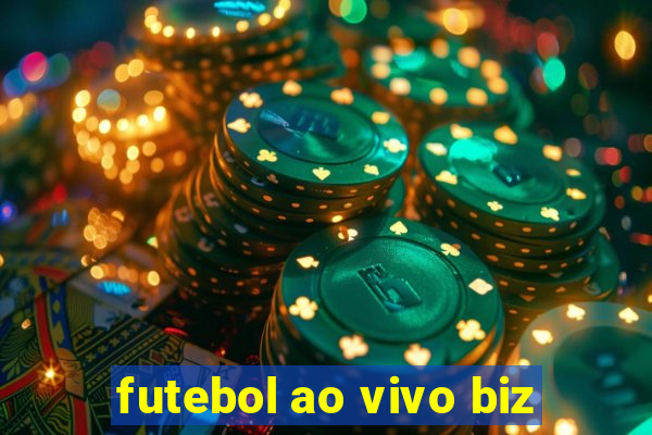 futebol ao vivo biz