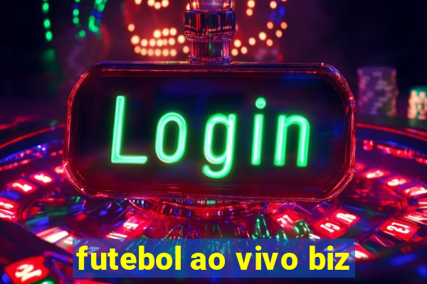 futebol ao vivo biz