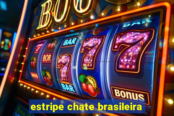 estripe chate brasileira