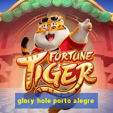 glory hole porto alegre