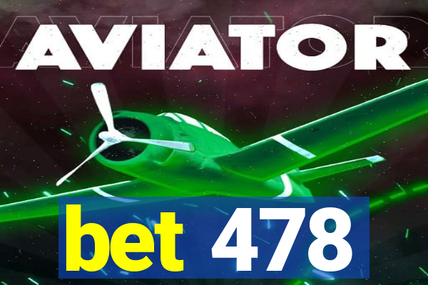 bet 478