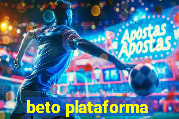 beto plataforma