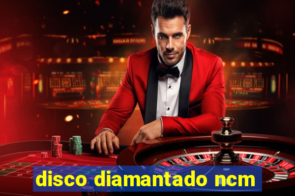 disco diamantado ncm