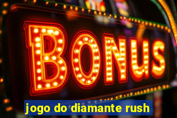 jogo do diamante rush