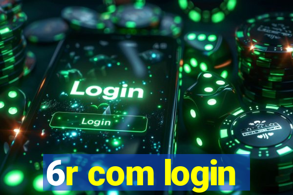 6r com login