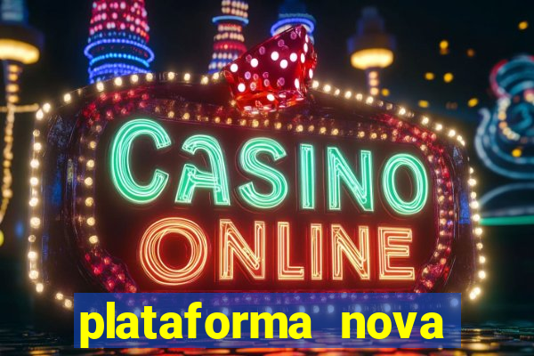 plataforma nova pagando muito