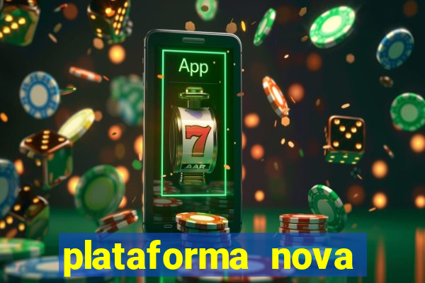 plataforma nova pagando muito