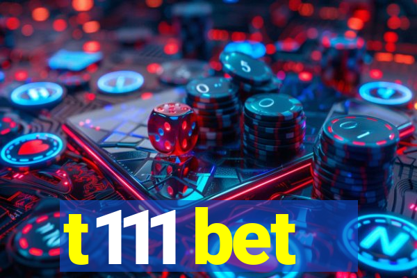 t111 bet