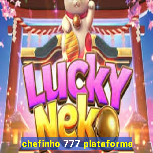 chefinho 777 plataforma