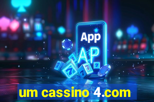 um cassino 4.com