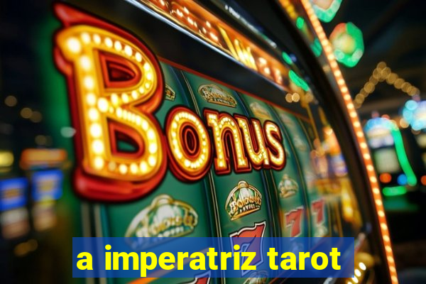 a imperatriz tarot