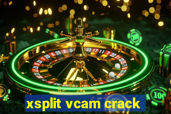 xsplit vcam crack