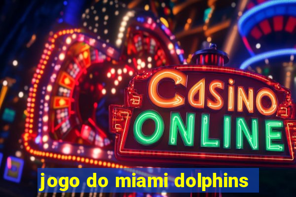 jogo do miami dolphins