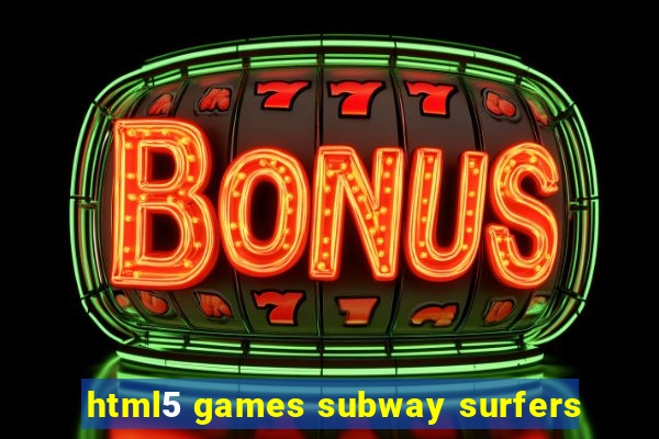 html5 games subway surfers