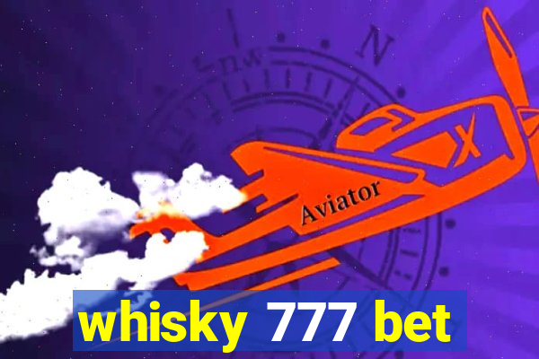 whisky 777 bet