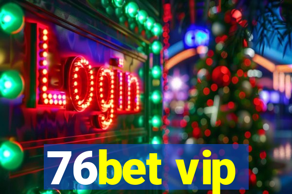 76bet vip